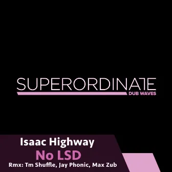 No Lsd by Isaac Highway