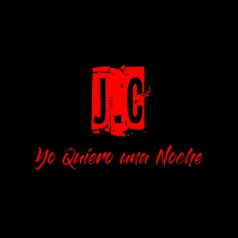 Yo Quiero una Noche by JC