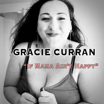 If Mama Ain't Happy (feat. Victor Wainwright & Damon Fowler) by Gracie Curran