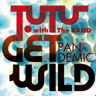 GET WILD PANDEMIC by Takashi Utsunomiya