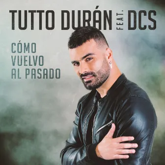 Cómo Vuelvo Al Pasado by Tutto Durán