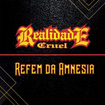 Refém da Amnésia by Realidade Cruel