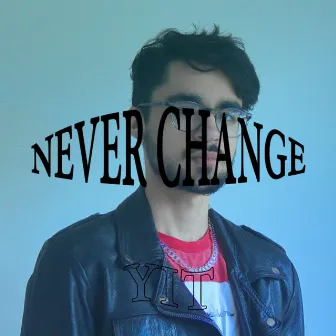 Never Change by Yit