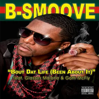 Bout Dat Life (Been About It) [feat. Glasses Malone & Gotti McFly] by B-Smoove