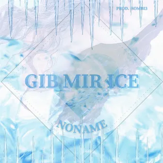 Gib mir Ice by NONAME