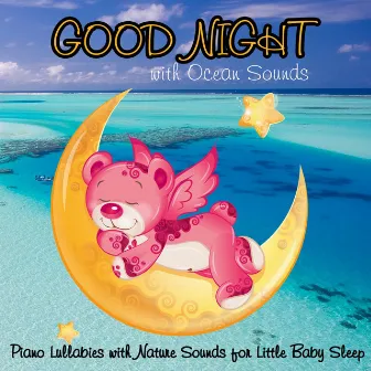 Good Night with Ocean Sounds: Piano Lullabies with Nature Sounds for Little Baby Sleep by DEA Baby Lullaby Sleep Music Academy