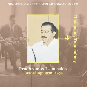 Prodhromos Tsaousakis Vol. 4 / Singers of Greek Popular Song in 78 rpm / Recordings 1952 - 1954 by Prodhromos Tsaousakis