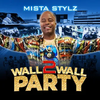 Wall 2 Wall Party by Mista Stylz