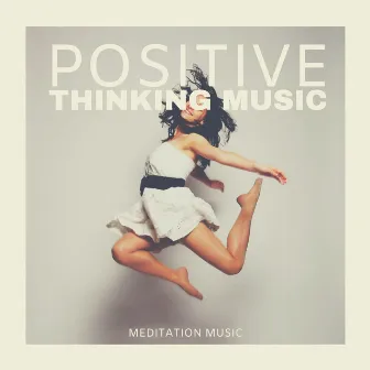 Positive Thinking Music: Meditation Music by Indigo Flower