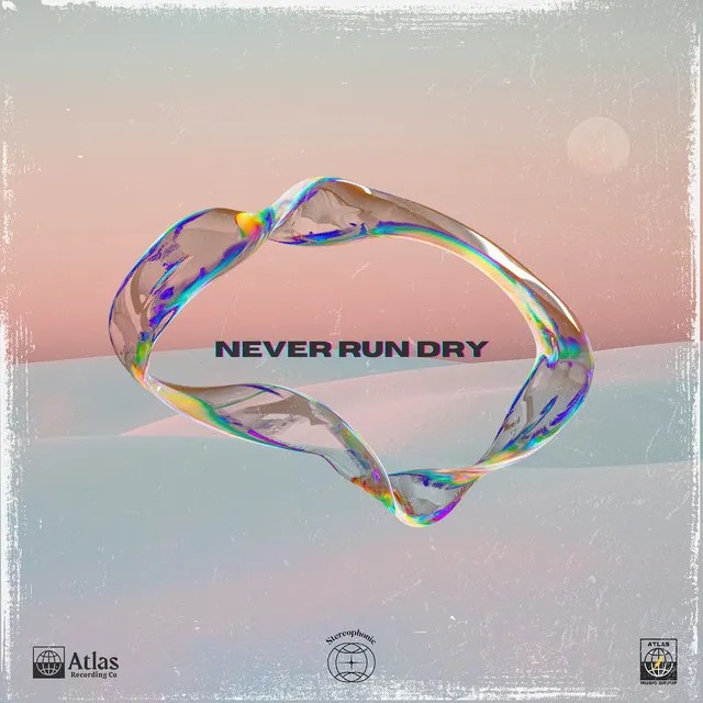 Never Run Dry