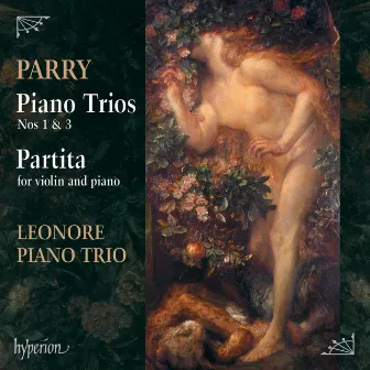 Parry: Piano Trios Nos. 1 & 3 by Leonore Piano Trio