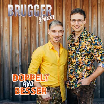 Doppelt hält besser by Brugger Buam