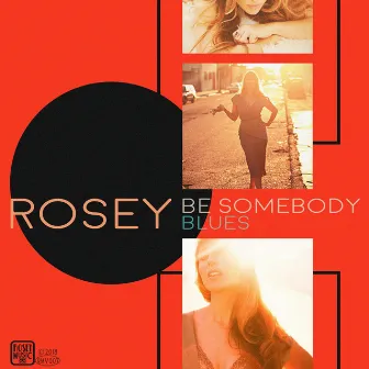 Be Somebody Blues by Rosey