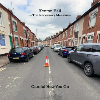 Careful How You Go by Kenton Hall & The Necessary Measures