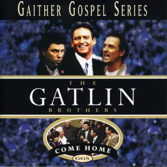 Come Home by The Gatlin Brothers