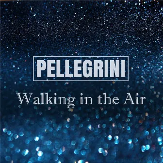 Walking in the Air by Pellegrini