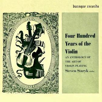 Four Hundred Years of the Violin - An Anthology of the Art of Violin Playing, Vol. 1 by Steven Staryk