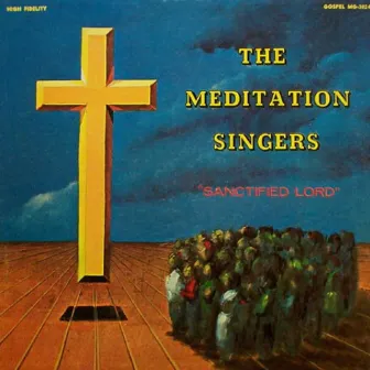 Sanctified Lord by The Meditation Singers