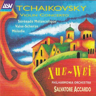 Tchaikovsky: Violin Concerto; Sérénade Mélancolique; Valse-Scherzo; Mélodie by Xue- Wei