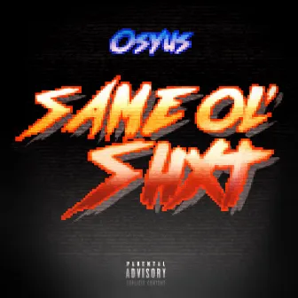 Same Ol Shxt by Osyus