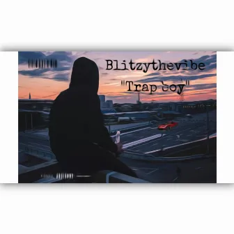 Trap Boy by Blitzy The Vibe