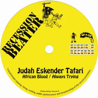 African Blood / Always Trying (Recession Beater) by Judah Eskender Tafari