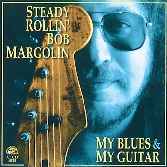 My Blues & My Guitar by Bob Margolin