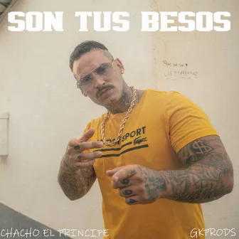 Son tus besos by Chacho El Príncipe