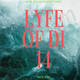 Lyfe of di 14 by Matik Boss