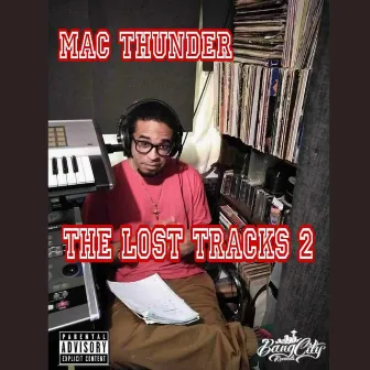 Mac Thunder The Lost Tracks 2 by BANG CITY RECORDS