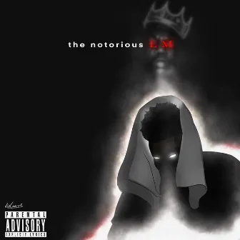 THE NOTORIOUS L.M by LM Binks