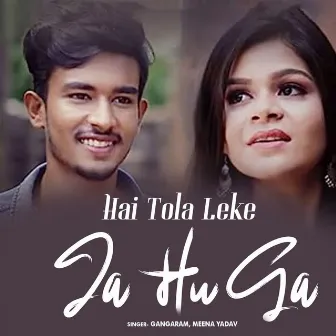 Hai Tola Leke Ja Hu Ga by Gangaram