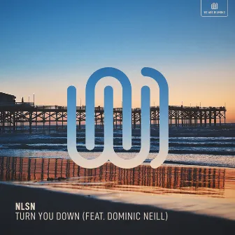 Turn You Down by NLSN