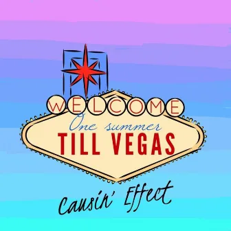 One Summer Till Vegas by Causin' Effect