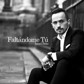 Faltándome Tú by Israel Brito