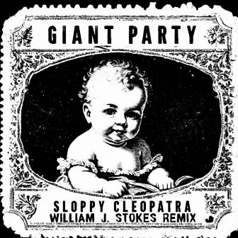 Sloppy Cleopatra (William J. Stokes Remix) by Giant Party