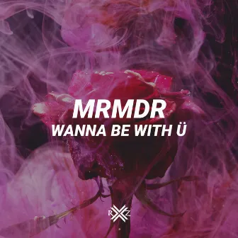 Wanna Be with Ü by mrmdr