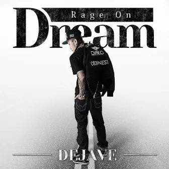 Rage On Dream by DEJAVE