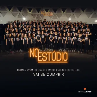 No Estúdio: Vai Se Cumprir by Coral Jovem Unasp