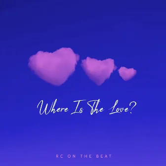 Where is the love by RC on the Beat Boy