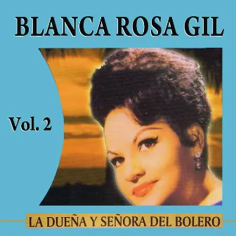 La Dueña Y Señora Del Bolero Volume 2 by Blanca Rosa Gil