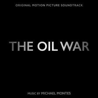 The Oil War (Original Motion Picture Soundtrack) by Michael Montes