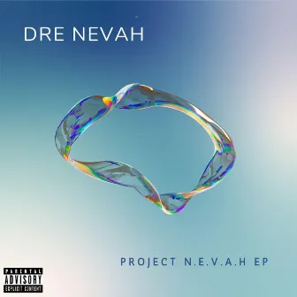 Project N.E.V.A.H by Dre Nevah