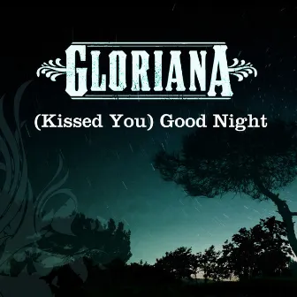 [Kissed You] Good Night by Gloriana