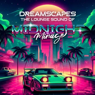 Dreamscapes: The Lounge Sound of Midnight Mirage by Daniela Vecchia