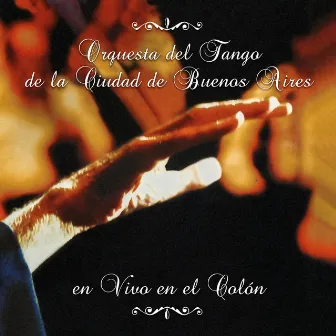 En Vivo en el Colón by Orquesta del Tango de la Ciudad de Buenos Aires