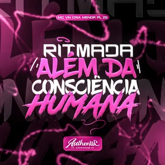 Ritmada Além da Consciência Humana by Menor PL ZS