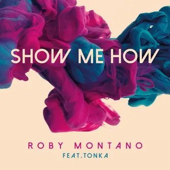 Show Me How by Roby Montano