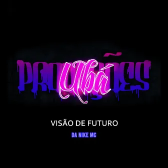 Visão de Futuro by Ubá Produções