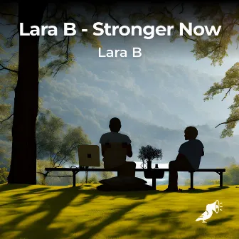 Stronger Now by Lara B